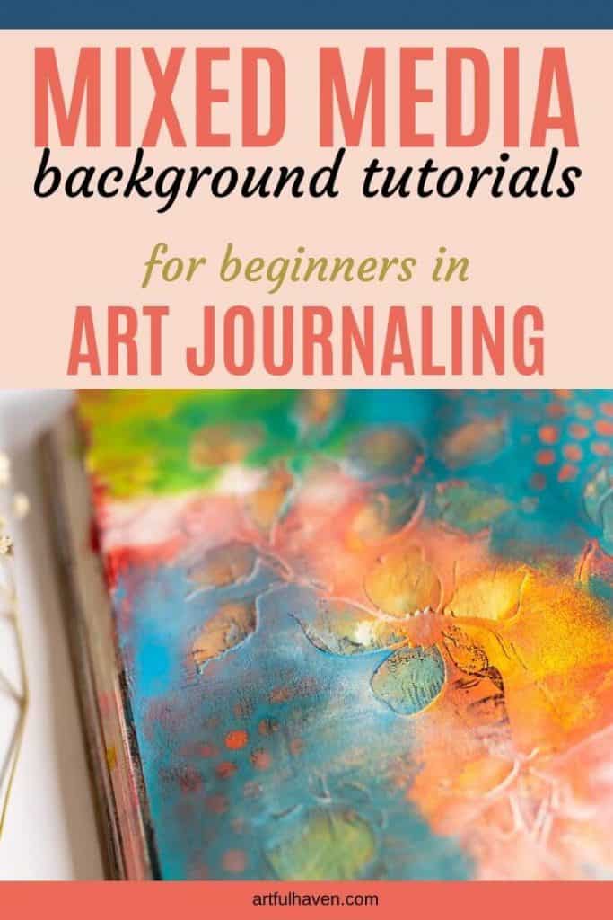 Fast And Easy Mixed Media Background Tutorials For Your Art Journal