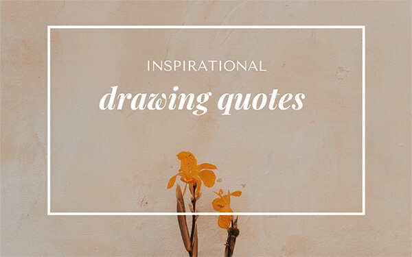33 Drawing Quotes to Inspire Your Art Journal Pages